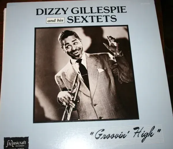 Dizzy Gillespie And His Sextets* - Groovin' High - Bild 1