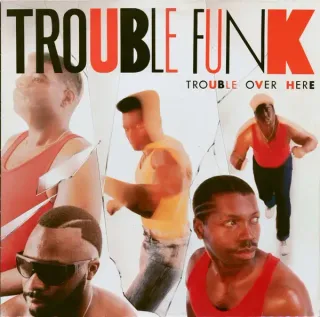 Trouble Funk - Trouble Over Here, Trouble Over There - Bild 1