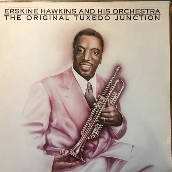 Erskine Hawkins And His Orchestra - The Original Tuxedo Junction